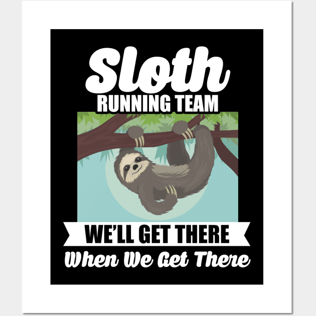 Sloth Running Team Get There When We Get There Wall Art by theperfectpresents